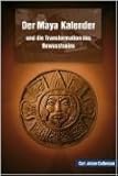  Der Maya Kalender und die Transformation des Bewusstseins ( MŠrz 2007 )