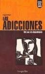 Las adicciones/ Addictions: del uso a la dependencia/From using to dependency 9875500054 Book Cover