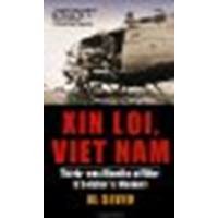 Xin Loi, Viet Nam: Thirty-one Months of War: A Soldier's Memoir by Sever, Al [Presidio Press, 2005] (Paperback) [Paperback]