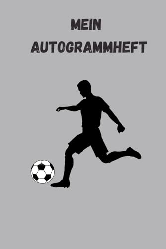 Mein Autogrammheft: Ein Fan-Heft für Autogramme, Selfies und Fotos von Lieblingsspielern; für Groß und Klein; ein schönes Geschenk für Fußball Fans