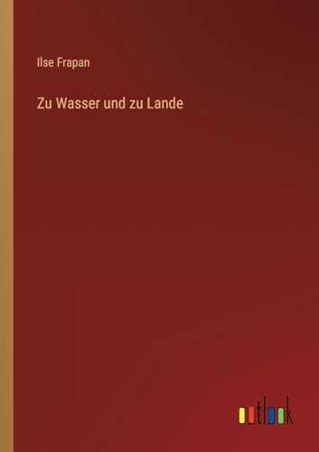 Zu Wasser und zu Lande (German Edition)
