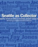 Seattle As Collector: Seattle Office of Arts & Cultural Affairs Turns 40