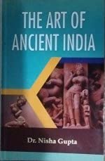 The Art of Ancient India Hardback [Hardcover] Dr. Nisha Gupta [Hardcover] Dr. Nisha Gupta