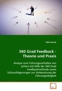 360 Grad Feedback - Theorie und Praxis: Analyse zum Führungsverhalten von Leitern mit Hilfe der 360 Grad Feedbackmethode sowie Schlussfolgerungen zur Verbesserung der Führungstätigkeit