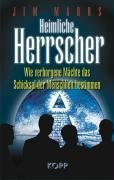 Heimliche Herrscher: Wie verborgene Mächte das Schicksal der Menschheit bestimmen von Jim Marrs (5. März 2007) Gebundene Ausgabe