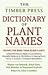 Dictionary of Plant Names: The Pronunciation, Derivation and Meaning of Botanical Names, and Their Common-Name Equilvalents