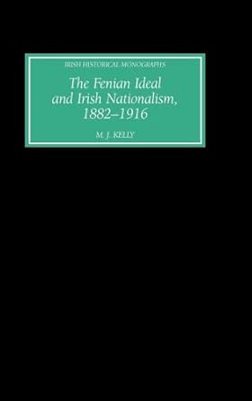 The Fenian Ideal and Irish Nationalism, 1882-1916 book cover