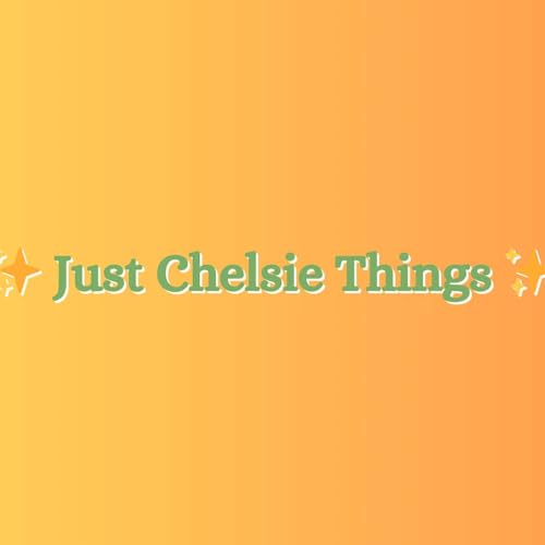 Just Chelsie Podcasting cover art