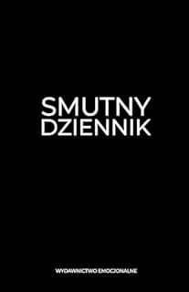 Smutny Dziennik: Książka z pytaniami, która pomoże Ci przeżyć smutek po swojemu