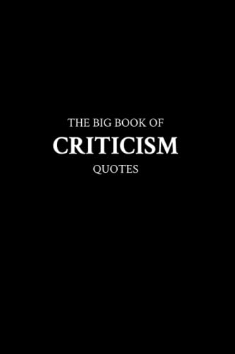 The Big Book of Criticism Quotes