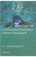 Hardcover Against the Tide: The Philosophical Foundations of Modern Management Book