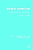 Gaelic Scotland: The Transformation of a Culture Region 0415004594 Book Cover
