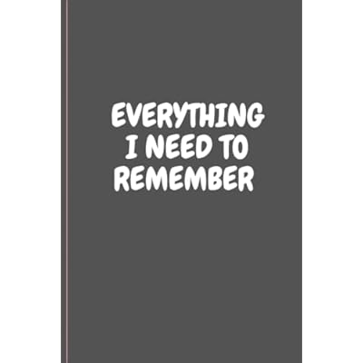 Everything I need to remember