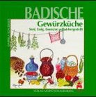 Preisvergleich Produktbild Badische Gewürzküche. Senf, Essig, Essenzen selbst hergestellt
