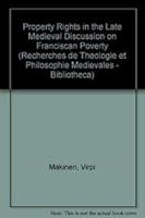 Property Rights in the Late Medieval Discussion on Franciscan Poverty 9042909404 Book Cover