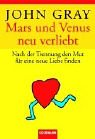 Mars & Venus - neu verliebt: Nach der Trennung den Mut für eine neue Liebe finden - John Gray