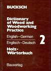 Holz-Wörterbuch, Bd.2, Englisch-Deutsch (Holz-Wörterbuch. Dictionary of Wood and Woodworking Practice)