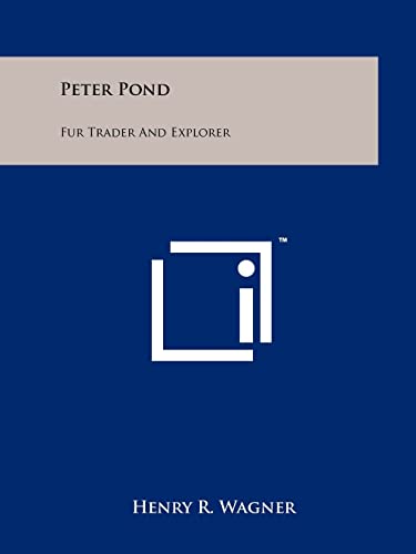 Peter Pond: Fur Trader And Explorer