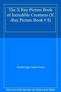 Incredible Creatures (X-ray Picture Books) 0749617187 Book Cover