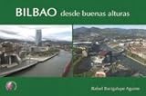 Bilbao desde buenas alturas (Ensayo) de Rafael Bacigalupe Aguirre (18 may 2015) Tapa blanda