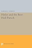 Hitler and the Beer Hall Putsch (Princeton Legacy Library, Band 1816)