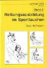 Rettungsausbildung im Sporttauchen: Mit Beitr. a. d. Themenbereichen Medizin, Psychologie, Sicherheit u. Technik (Divemaster Workshop, Band 3)