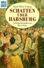 Schatten uber Habsburg: Mit Portrats nach zeitgenossischen Gemalden und Photographien 3453097173 Book Cover