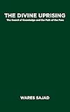THE DIVINE UPRISING: The Sword of Knowledge and the Path of the Pure (English Edition)