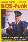  BOS-Funk - Ausgabe 2005. Band 2: Handbuch für den Funkdienst bei den Behörden und Organisationen mit Sicherheitsaufgaben (BOS) in Deutschland ( Funkrufnamen, Kanäle Karten)