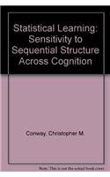 Statistical Learning: Sensitivity to Sequential Structure across Cognition 0195188063 Book Cover