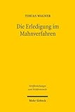 Die Erledigung im Mahnverfahren (Veröffentlichungen zum Verfahrensrecht, Band 114)