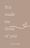 This Made Me Think Of You (Couples Love Poems for Him & Her)