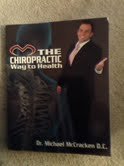 The Chiropractic Way to Health : The Ultimate Self-Help Guide for Chiropractic Patients 1470078244 Book Cover
