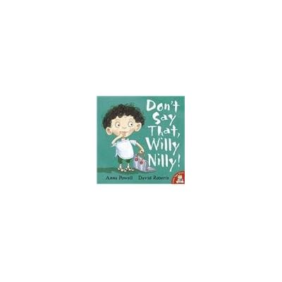 Don't Say That, Willy Nilly!