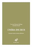  L\'Héra de Zeus: Ennemie intime, épouse définitive
