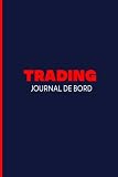 Trading Journal de bord: Journal de trading de jour et Planificateur de stratégies commerciales pour les traders et investisseurs en options sur ... et Futures, format bureau 6 'x9' 150 pages.