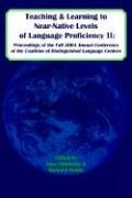 Teaching and Learning to Near-Native Levels of Language Proficiency II: Proceeedings of the Fall 2004 Conference of the Coalition of Distinguished Language Centers 0967990785 Book Cover