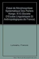 Essai de Morphosyntaxe Systimatique Des Parlers Kongo. K10 (Langues et littératures de l'Afrique noire, 10) 225201539X Book Cover
