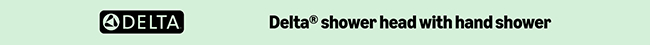 Delta® Shower Head with Hand Shower