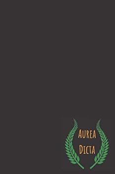 Aurea Dicta : Latin Sentence: Called Gold Golden Words Perfect Size 110 Page Journal Notebook Diary (110 Pages, Lined, 6 X 9)