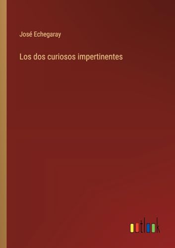 Los dos curiosos impertinentes (Spanish Edition)