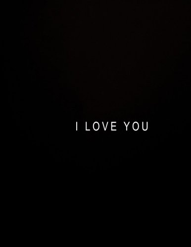 I Love You: Journal Composition Book 100 Lined Pages Inspirational Quote Notebook To Write In 8.5 x 11 inches