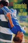 Preisvergleich Produktbild Lernerfolg ist lernbar. Wie Eltern ihre Kinder unterstützen können