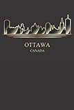 Ottawa Canada Notebook: Gold Silhouette On Black Background Novelty Lined Journal To Write In - Canadian Friend Gift Ideas
