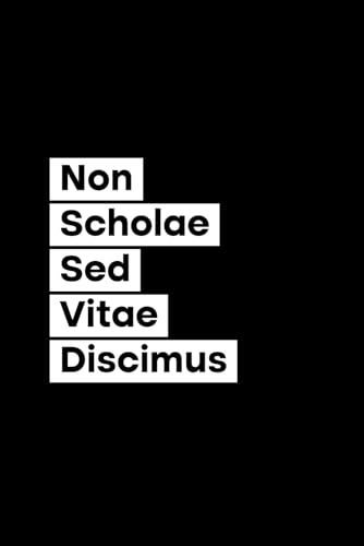 Non Scholae Sed Vitae Discimus: 120 Pages Blank Lined Notebook Journal