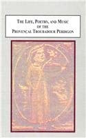 The Life, Poetry, and Music of the Provencal Troubadour Perdigon: Texts, Translations, and Interpretations Bilingual Edition The Life, Poetry, and Music of the Provencal Troubadour Perdigon: Texts, Translations, and Interpretations Bilingual Edition book cover