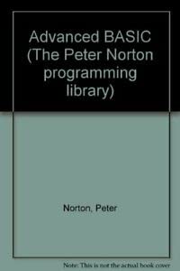 Hardcover Advanced Basic (The Peter Norton Programming Library/Book and Disk) Book