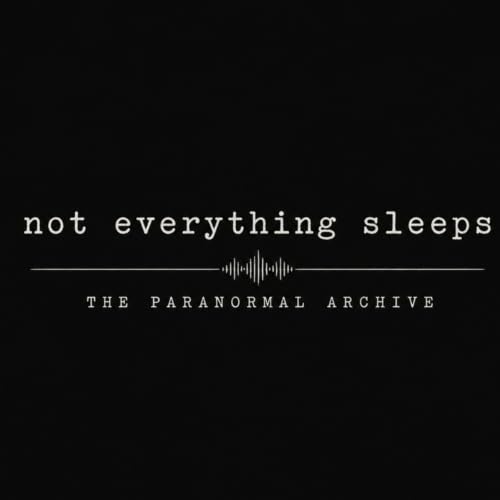 『Not Everything Sleeps: The Paranormal Archive』のカバーアート
