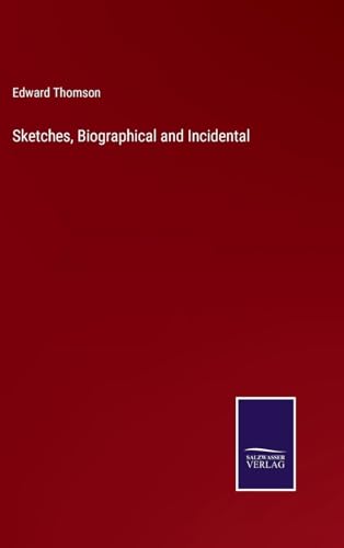 Sketches, Biographical and Incidental