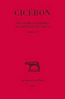 Paperback Ciceron, Des Termes Extremes Des Biens Et Des Maux: Tome I: Livres I-II [French] Book